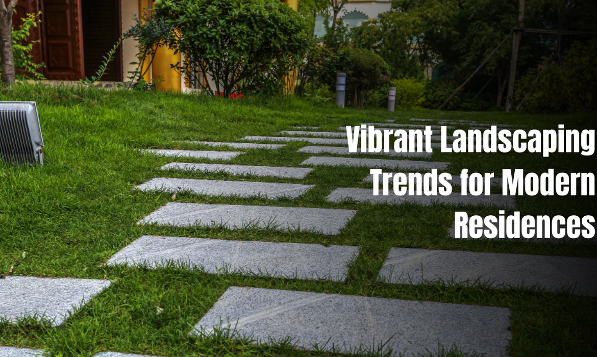 Vibrant Landscaping Trends for Modern Residences