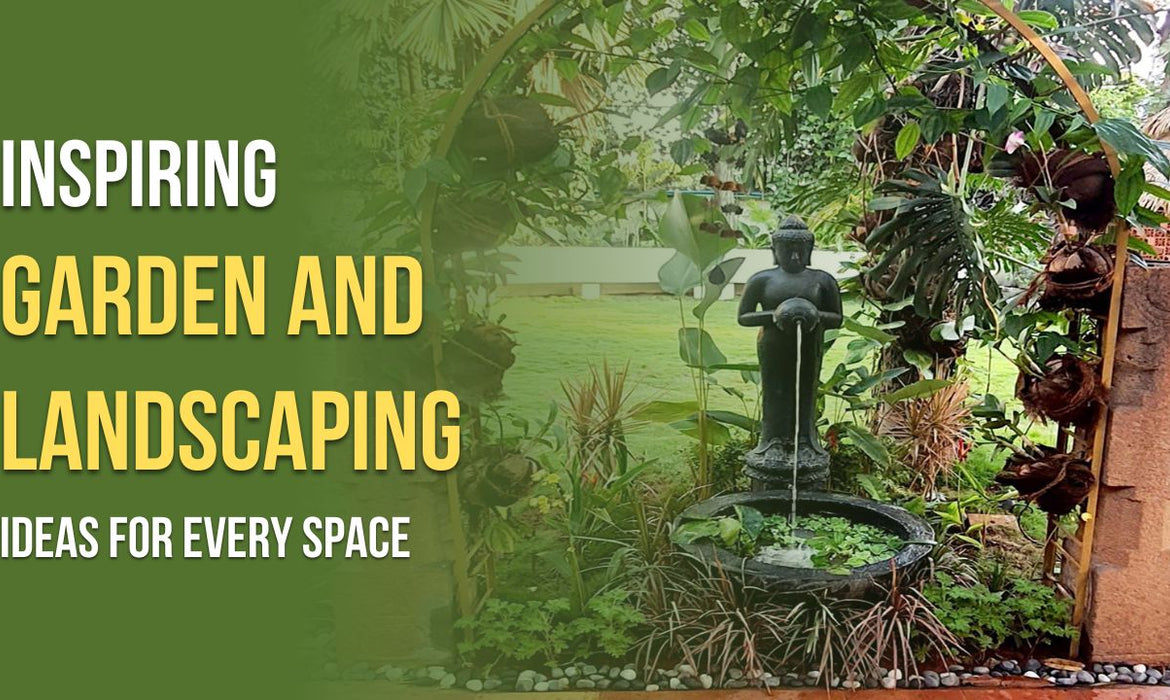 Inspiring Garden And Landscaping Ideas For Every Space